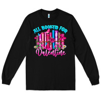 Black All Booked For Valentines Long Sleeve Tee - CowhideDigitalArt