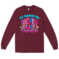Burgundy All Booked For Valentines Long Sleeve Tee - CowhideDigitalArt