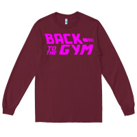 Burgundy back to  funny trend newthe gym Long Sleeve Tee - maiPhamDesign