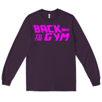 Plum back to  funny trend newthe gym Long Sleeve Tee - maiPhamDesign