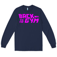 Navy back to  funny trend newthe gym Long Sleeve Tee - maiPhamDesign