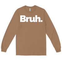 Toasted Coconut That Says Bruh Long Sleeve Tee - maiPhamDesign