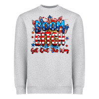 Boom Bitch Get Out The Way Heavyweight Sweatshirt | Teevron