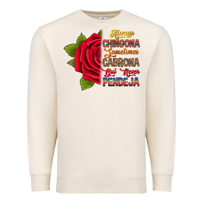 Always Chingona Sometimes Cabrona But Never Pendej Premium Sweatshirt by RanaPortraitStore | Teevron