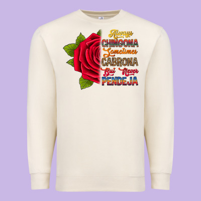 Always Chingona Sometimes Cabrona But Never Pendej Premium Sweatshirt Designed By Ranaportraitstore