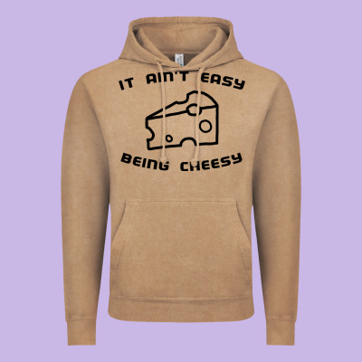 It Ain't Easy Being Cheesy Vintage Hoodie Designed By Designpulse
