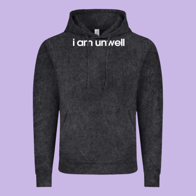 I Am Unwell Vintage Hoodie Designed By Designpulse