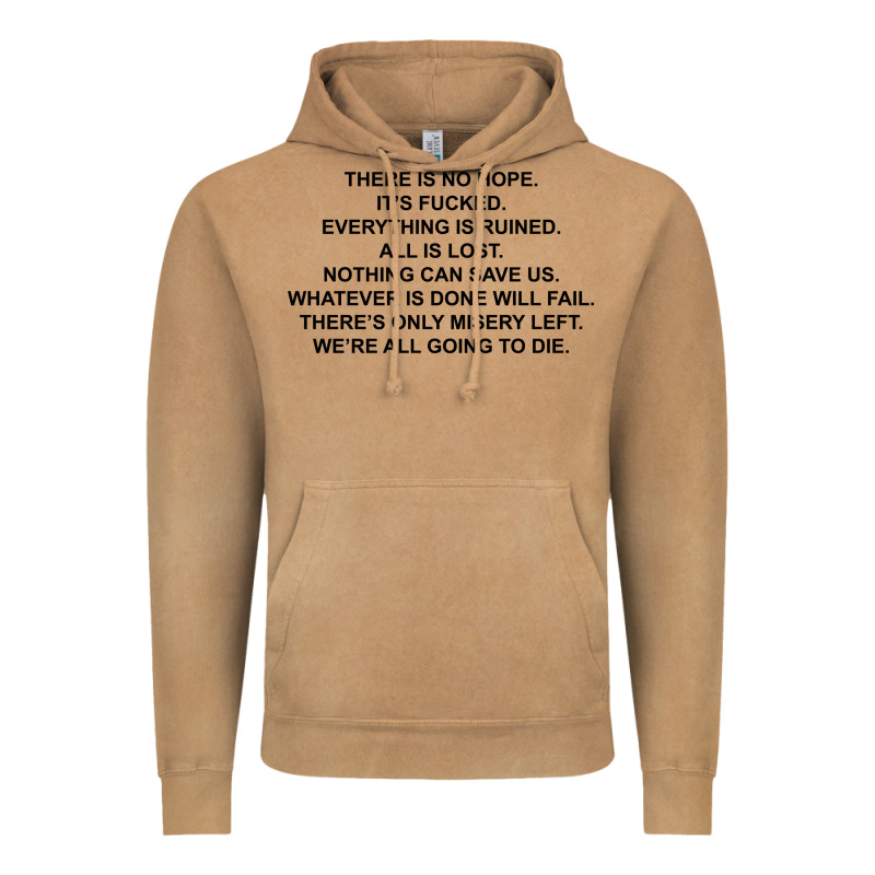 There Is No Hope Its Fucked Everything Is Ruined Vintage Hoodie by DesignPulse | Teevron