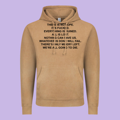 There Is No Hope Its Fucked Everything Is Ruined Vintage Hoodie Designed By Designpulse