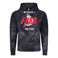 Because I Fuck The Fish Vintage Hoodie | Teevron