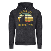 Vintage Black oh my my oh hell yes petty funny music fans gifts Vintage Hoodie - InspiraDesign