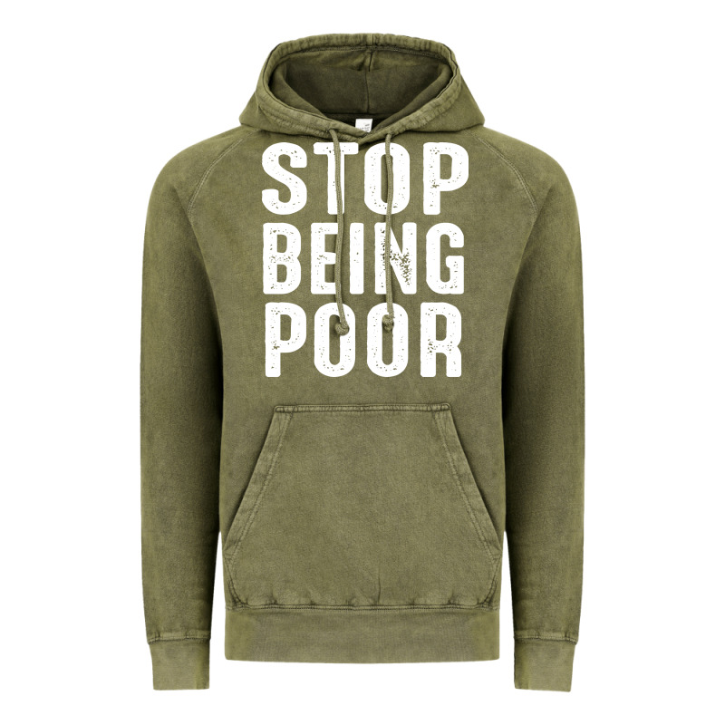 Stop Being Poor Vintage Hoodie by InspiraDesign | Teevron