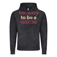 Vintage Black too sexy to be a gator Vintage Hoodie - PixelFlow