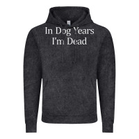 In Dog Years I'm Dead Vintage Hoodie | Teevron