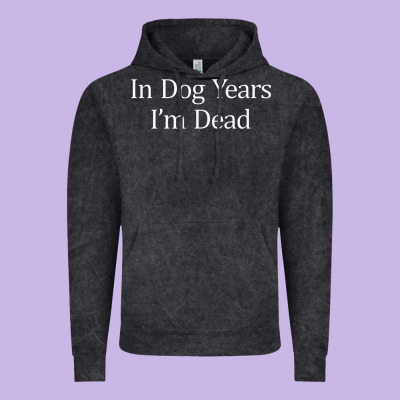 In Dog Years I'm Dead Vintage Hoodie Designed By Pixelflow