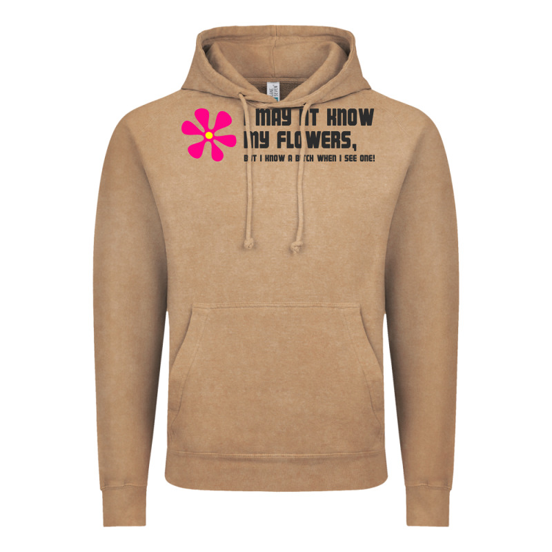 I May Not Know My Flowers  T Shirt Vintage Hoodie by SnappyArt | Teevron