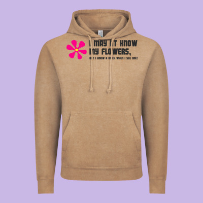 I May Not Know My Flowers  T Shirt Vintage Hoodie Designed By Snappyart