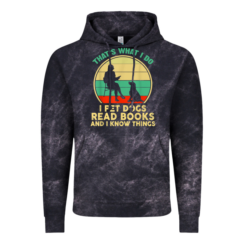 That What I Do I Pet Dogs Read Books And I Know Things T Shirt Vintage Hoodie by SnappyArt | Teevron