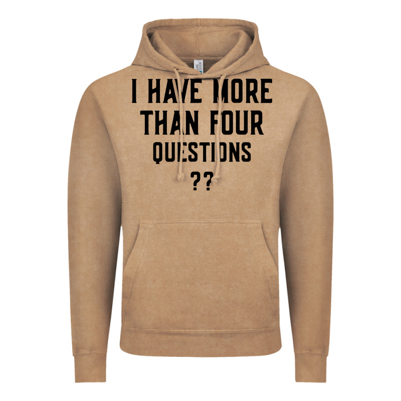 I Have More Than Four Questions Vintage Hoodie by ArtMosaic | Teevron