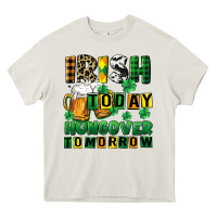 Cream Irish today hungover tomorrow Heavy Core Tee - CowGirlArtShop