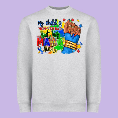 My Child Is Non Verbal But His Mama Aint Afro Heavyweight Sweatshirt Designed By Ranaportraitstore