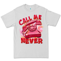 Call Me Never Premium Tee | Teevron
