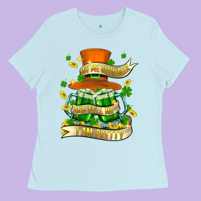 Buy Me Green Beer And Tell Me ı Am Pretty Ladies Tee Designed By Fadigitalartstudio
