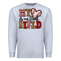 My Heart Is On That Field Baseball Premium Sweatshirt | Teevron