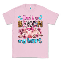 Don't Go Bacon My Heart Olivia Classic Tee | Teevron
