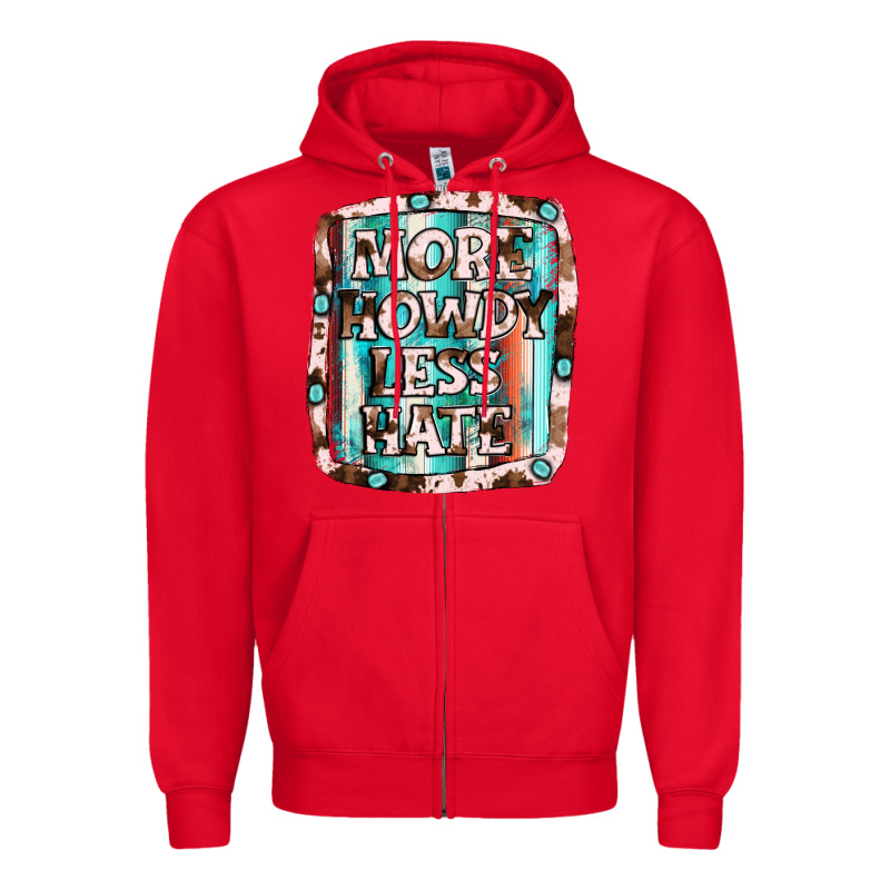 More Howdy Less Hate Zipper Hoodie by JahusDesignShop | Teevron