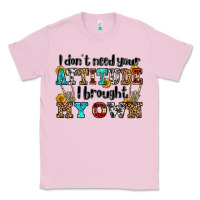 Bubblegum Pink i don't need your attitude i brought my own olivia Classic Tee - OliviaCreatesArt