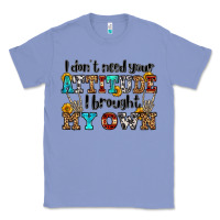 Colony Blue i don't need your attitude i brought my own olivia Classic Tee - OliviaCreatesArt