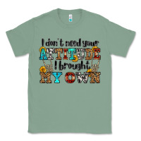 Sage i don't need your attitude i brought my own olivia Classic Tee - OliviaCreatesArt