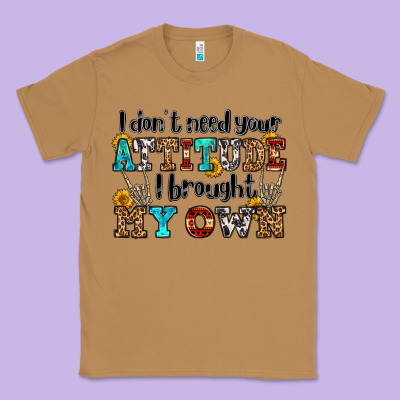 I Don't Need Your Attitude I Brought My Own Olivia Classic Tee Designed By Oliviacreatesart