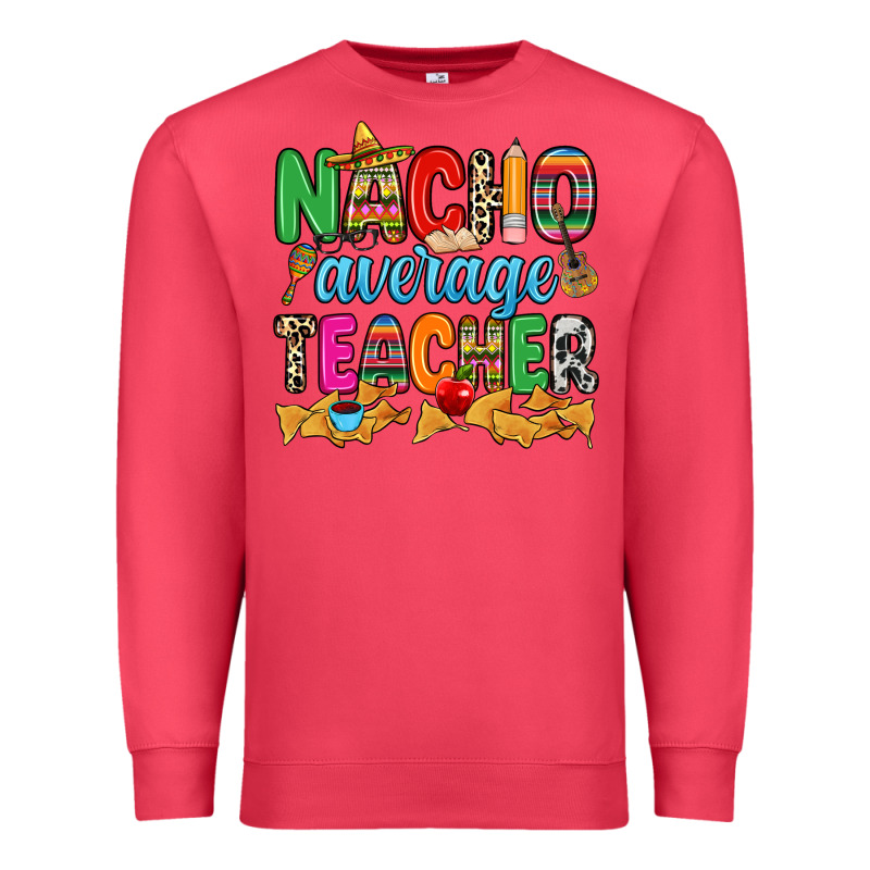 Nacho Average Teacher Premium Sweatshirt by RanaPortraitStore | Teevron