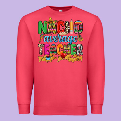 Nacho Average Teacher Premium Sweatshirt Designed By Ranaportraitstore