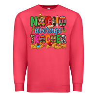 Cardinal Nacho average Teacher Premium Sweatshirt - RanaPortraitStore