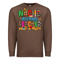 Chestnut Nacho average Teacher Premium Sweatshirt - RanaPortraitStore