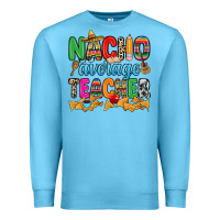 Ocean Blue Nacho average Teacher Premium Sweatshirt - RanaPortraitStore