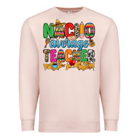 Pale Pink Nacho average Teacher Premium Sweatshirt - RanaPortraitStore