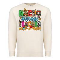 Sandshell Nacho average Teacher Premium Sweatshirt - RanaPortraitStore