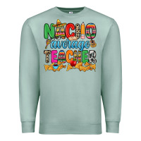 Seafoam Nacho average Teacher Premium Sweatshirt - RanaPortraitStore