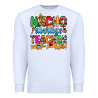 White Nacho average Teacher Premium Sweatshirt - RanaPortraitStore