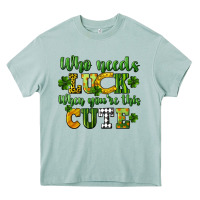 Arona Who needs luck when you're this cute St. Patrick's Heavy Core Tee - CowGirlArtShop