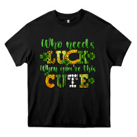 Black Who needs luck when you're this cute St. Patrick's Heavy Core Tee - CowGirlArtShop