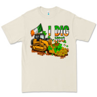 I Dig You St. Patrick's Premium Tee | Teevron
