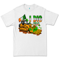 White I dig you St. Patrick's Premium Tee - OliviaCreatesArt