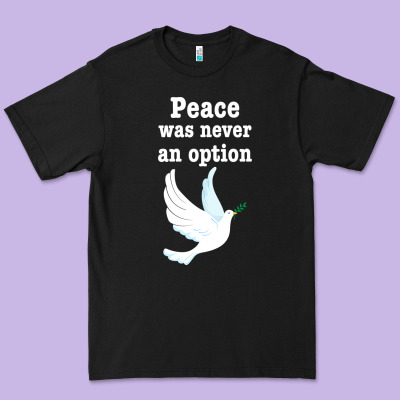 Peace Was Never An Option Premium Tee Designed By Bettercallsaul