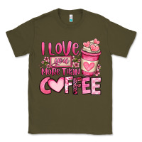 Army Green i love you more than coffee valentines day Classic Tee - OliviaCreatesArt