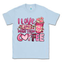 Dusty Blue i love you more than coffee valentines day Classic Tee - OliviaCreatesArt